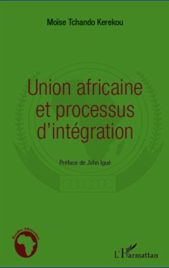 Union africaine et processus d'integration (eBook, ePUB) - Moise Tchando Kerekou, Moise Tchando Kerekou