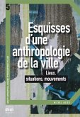 ESQUISSES D UNE ANTHROPOLOGIE DE LA VILLE (eBook, PDF)