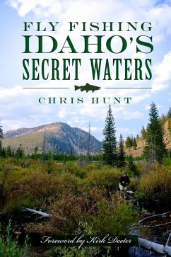 Fly Fishing Idaho's Secret Waters (eBook, ePUB) - Hunt, Chris