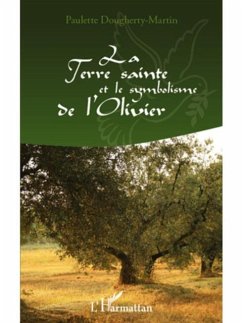 La Terre Sainte et le symbolisme de l'Olivier (eBook, PDF) - Paulette Dougherty-Martin
