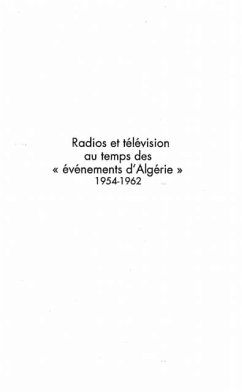 Radios et television au temps des &quote;evenements d'Algerie&quote; 1954-1962 (eBook, PDF)