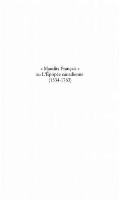 &quote; MAUDITS FRANCAIS &quote; OU L'EPOPEE CANADIENNE (1534-1763) (eBook, PDF)
