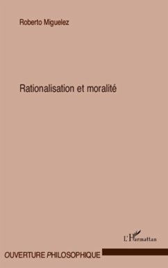 Rationalisation et moralite (eBook, ePUB) - Roberto Miguelez, Roberto Miguelez