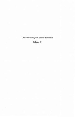 DEMOCRATIE (UNE) POUR TOUS LES BURUNDAIS (eBook, PDF) DEMOCRATIE (UNE) POUR TOUS LES BURUNDAIS (eBook, PDF)