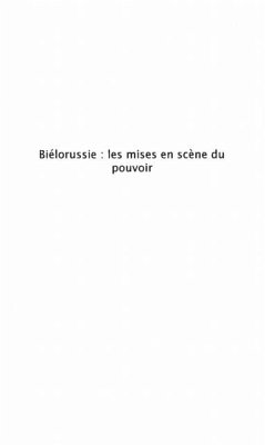 BIELORUSSIE : LES MISES EN SCENE DU POUVOIR (eBook, PDF)