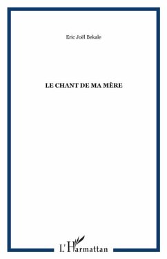 Le chant de ma mere (eBook, PDF) - Eric Joel Bekale