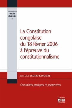 La constitution congolaise du 18 fevrier 2006 a l'epreuve du constitutionnalisme (eBook, PDF) - Jean-Louis Esambo Kangashe