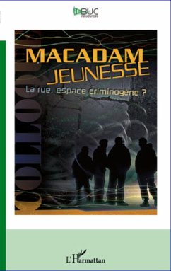 Macadam jeunesse : La rue, espace criminogene ? (eBook, ePUB) - Stephane Ghislaine Pelletier, Stephane Ghislaine Pelletier
