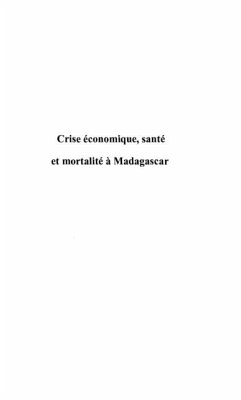 CRISE ECONOMIQUE, SANTE ET MORTALITE A MADAGASCAR (eBook, PDF) CRISE ECONOMIQUE, SANTE ET MORTALITE A MADAGASCAR (eBook, PDF)