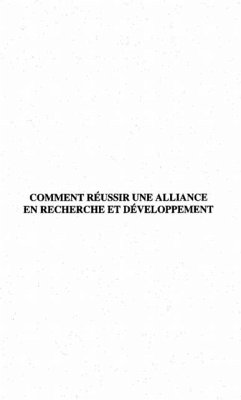 Comment reussir une alliance en recherche et developpement (eBook, PDF)