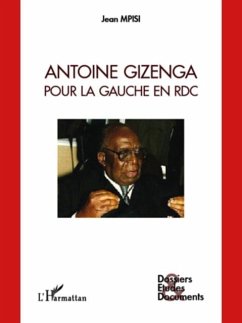 Antoine gizenga pour la gaucheen rdc (eBook, PDF) Antoine gizenga pour la gaucheen rdc (eBook, PDF)