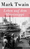 Leben auf dem Mississippi (eBook, ePUB)