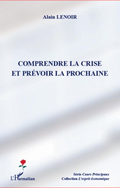 Comprendre la crise et prevoir la prochaine (eBook, ePUB) Comprendre la crise et prevoir la prochaine (eBook, ePUB)