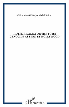 Hotel Rwanda or the tutsi genocide as seen by Hollywood (eBook, ePUB)