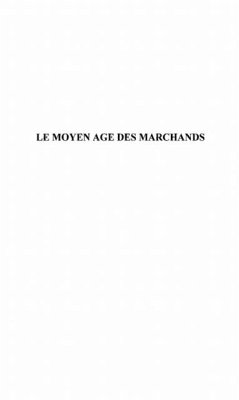 LE MOYEN AGE DES MARCHANDS (eBook, PDF)