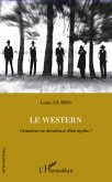 Le western - grandeur ou decadence d'un mythe ? (eBook, ePUB) Le western - grandeur ou decadence d'un mythe ? (eBook, ePUB)