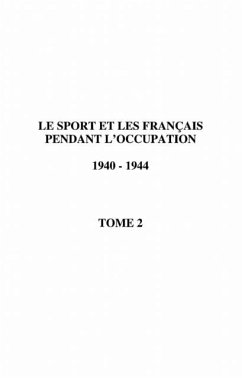 LE SPORT ET LES FRANCAIS PENDANT L'OCCUPATION 1940-1944 (eBook, PDF) - Arnaud Pierre