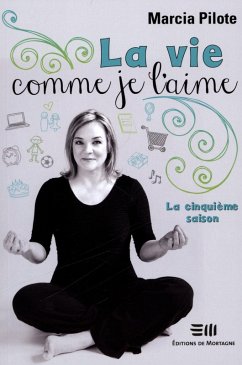 La vie comme je l'aime (eBook, ePUB) - Marcia Pilote, Pilote