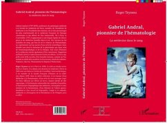 GABRIEL ANDRAL, PIONNIER DE L'EMATOLOGIE - La medecine dans (eBook, PDF)