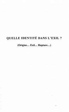 QUELLE IDENTITE DANS L'EXIL ? (Origine...Exil...Rupture...) (eBook, PDF)