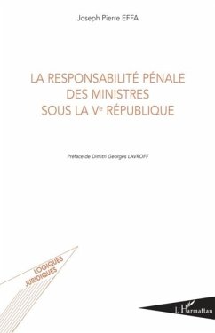 La responsabilite penale des ministres sous la ve republique (eBook, PDF) - Joseph Pierre Effa