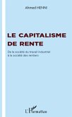 Le capitalisme de rente - de la societe du travail industrie (eBook, ePUB)