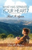 What Has Separated Your Heart? Find It Again. (eBook, ePUB)