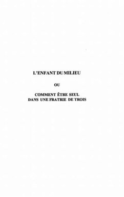 L'ENFANT DU MILIEU OU COMMENT ETRE SEUL DANS UNE FRATRIE DE TROIS (eBook, PDF)