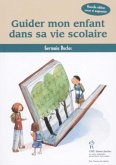 Guider mon enfant dans sa vie scolaire (eBook, PDF) Guider mon enfant dans sa vie scolaire (eBook, PDF)