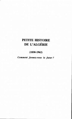 PETITE HISTOIRE DE L'ALGERIE (1830-196) (eBook, PDF)