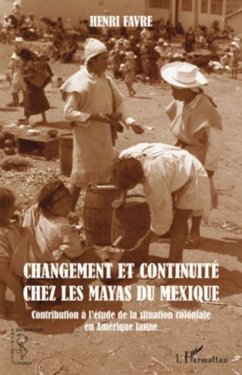 Changement et continuite chez les mayas du mexique - contrib (eBook, PDF) - Henri Favre