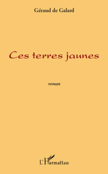 Ces terres jaunes roman (eBook, ePUB) Ces terres jaunes roman (eBook, ePUB)