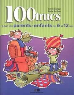 100 trucs pour les parents d'enfants de 6 a 12 ans (eBook, PDF) - Solene Bourque, Bourque