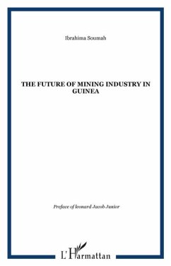 Future of Mining Industry in Guinea The (eBook, PDF) Future of Mining Industry in Guinea The (eBook, PDF)