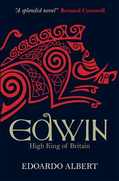 Edwin: High King of Britain (eBook, ePUB) - Albert, Edoardo Edwin: High King of Britain (eBook, ePUB) - Albert, Edoardo