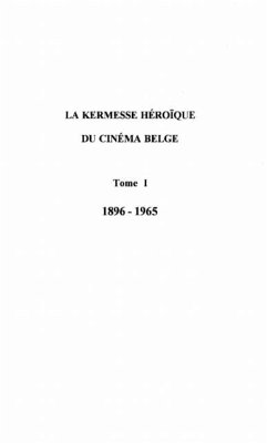 LA KERMESSE HEROIQUE DU CINEMA BELGE (eBook, PDF)