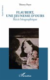 Flaubert, une jeunesse d'ours - recit biographique (eBook, ePUB)