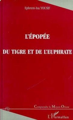 L'EPOPEE DU TIGRE ET DE L'EUPHRATE (eBook, PDF) L'EPOPEE DU TIGRE ET DE L'EUPHRATE (eBook, PDF)