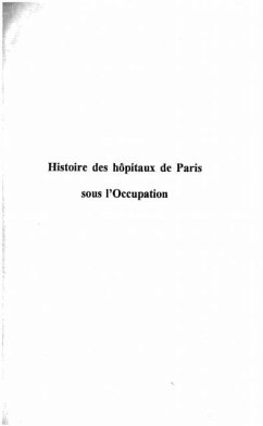 HISTOIRE DES H?&quote;PITAUX DE PARIS SOUS L'OCCUPATION (eBook, PDF)