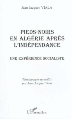 PIEDS-NOIRS EN ALGERIE APRES L'INDEPENDANCE (eBook, PDF) - Jean-Jacques Viala