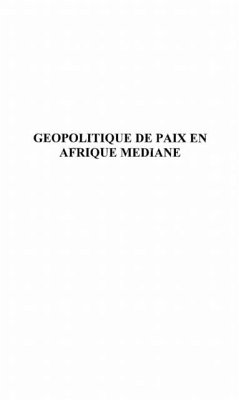 Geopolitique de paix en afrique mediane (eBook, PDF) - Tshiyembe Mwayila