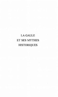 LA GAULE ET SES MYTHES HISTORIQUES (eBook, PDF)