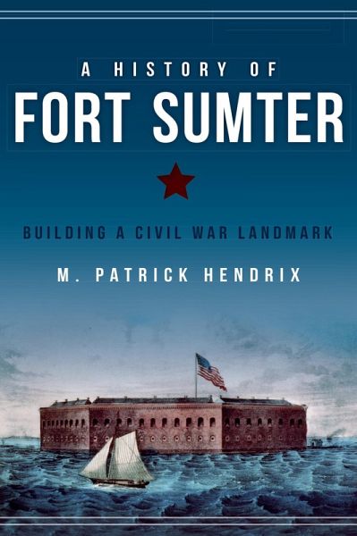 A History of Fort Sumter (eBook, ePUB)