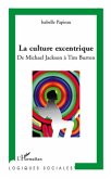 La culture excentrique - de michael jackson a tim burton (eBook, ePUB)