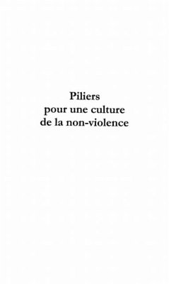 PILIERS POUR UNE CULTURE DE LANON-VIOLENCE (eBook, PDF)