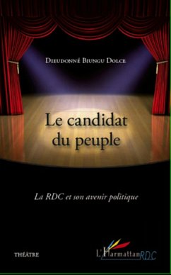 Le candidat du peuple - la rdcet son av (eBook, ePUB) - Dieudonne Biungu Dolce, Dieudonne Biungu Dolce