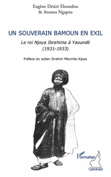 Un souverain bamoun en exil - le roi njoya ibrahima a yaound (eBook, ePUB) Un souverain bamoun en exil - le roi njoya ibrahima a yaound (eBook, ePUB)