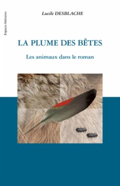 La plume des bEtes - les animaux dans le (eBook, ePUB) - Lucile Desblaches, Lucile Desblaches
