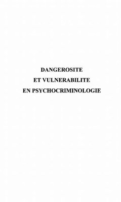 Dangerosite et vulnerabilite en psychocriminologie (eBook, PDF) Cover Dangerosite et vulnerabilite en psychocriminologie (eBook, PDF)