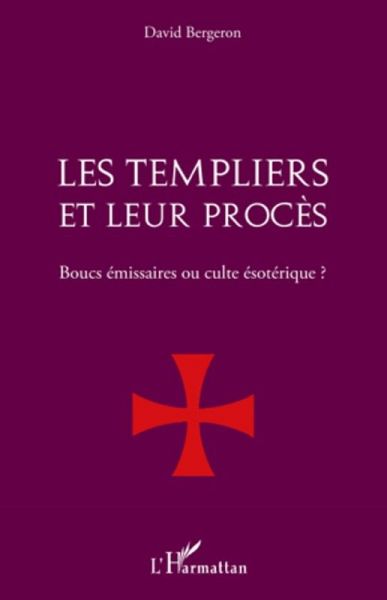Les templiers et leur procEs. - boucs emissaires ou culte es (eBook, ePUB) Les templiers et leur procEs. - boucs emissaires ou culte es (eBook, ePUB)